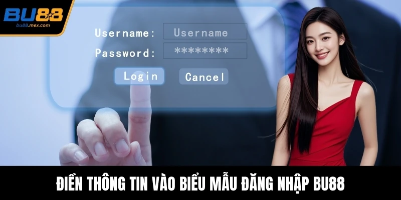 Điền thông tin vào biểu mẫu đăng nhập BU88