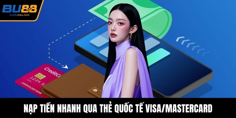 Nạp tiền nhanh qua thẻ quốc tế Visa/MasterCard